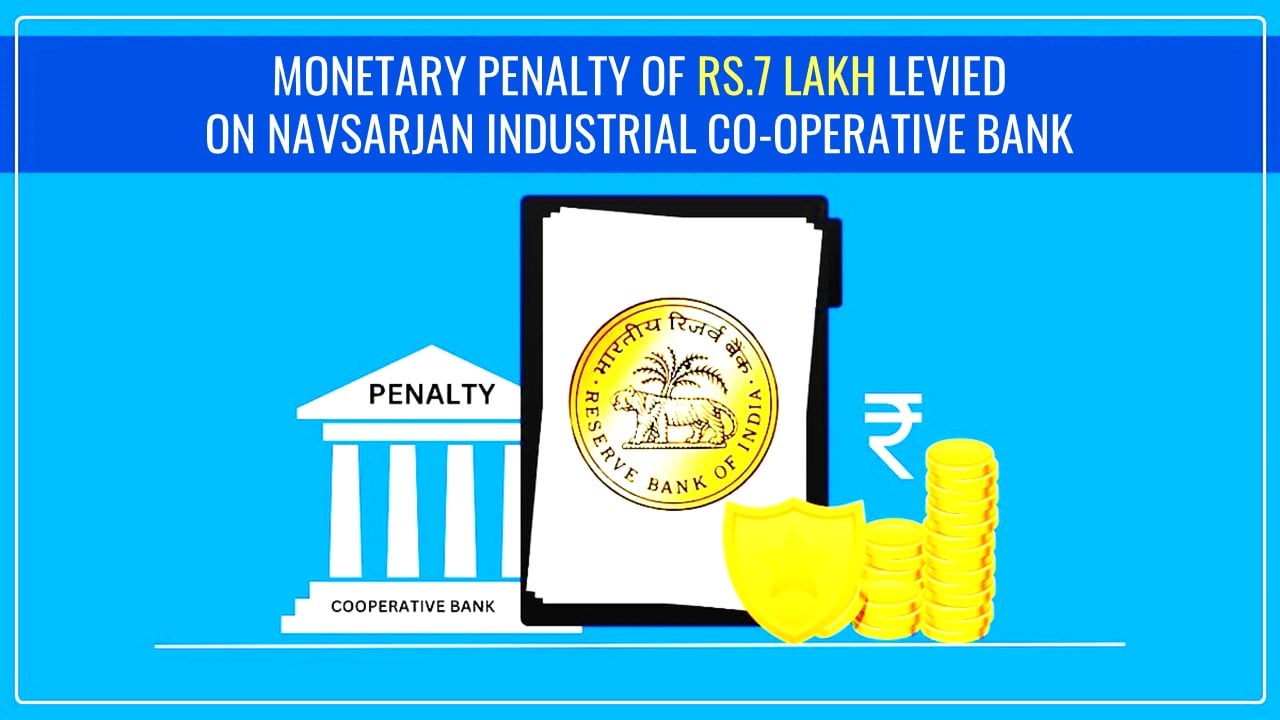 Monetary Penalty of Rs.7 Lakh levied on Navsarjan Industrial Co-operative Bank; Know Why?