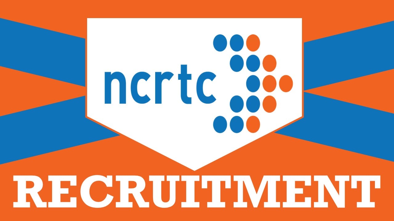 NCRTC Recruitment 2024: Monthly Salary Upto Rs. 280000, Check Position, Age, Qualifications, Salary, Selection Process and Process to Apply