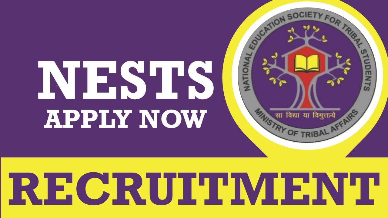 NESTS Recruitment 2024: Monthly Salary upto Rs.145000, Check Posts, Vacancies, Qualification and How to Apply