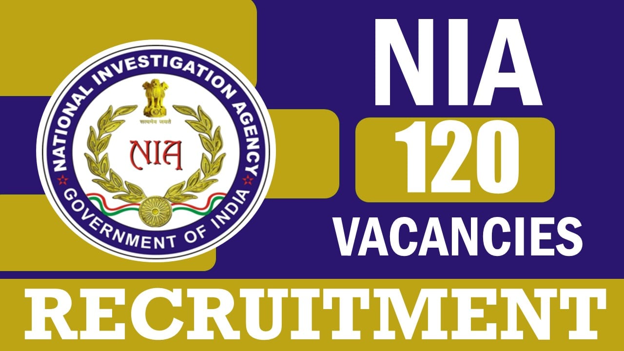 NIA Recruitment 2024: Notification Out for 120 Vacancies, Check Posts, Age Limit, Qualification and Other Important Details