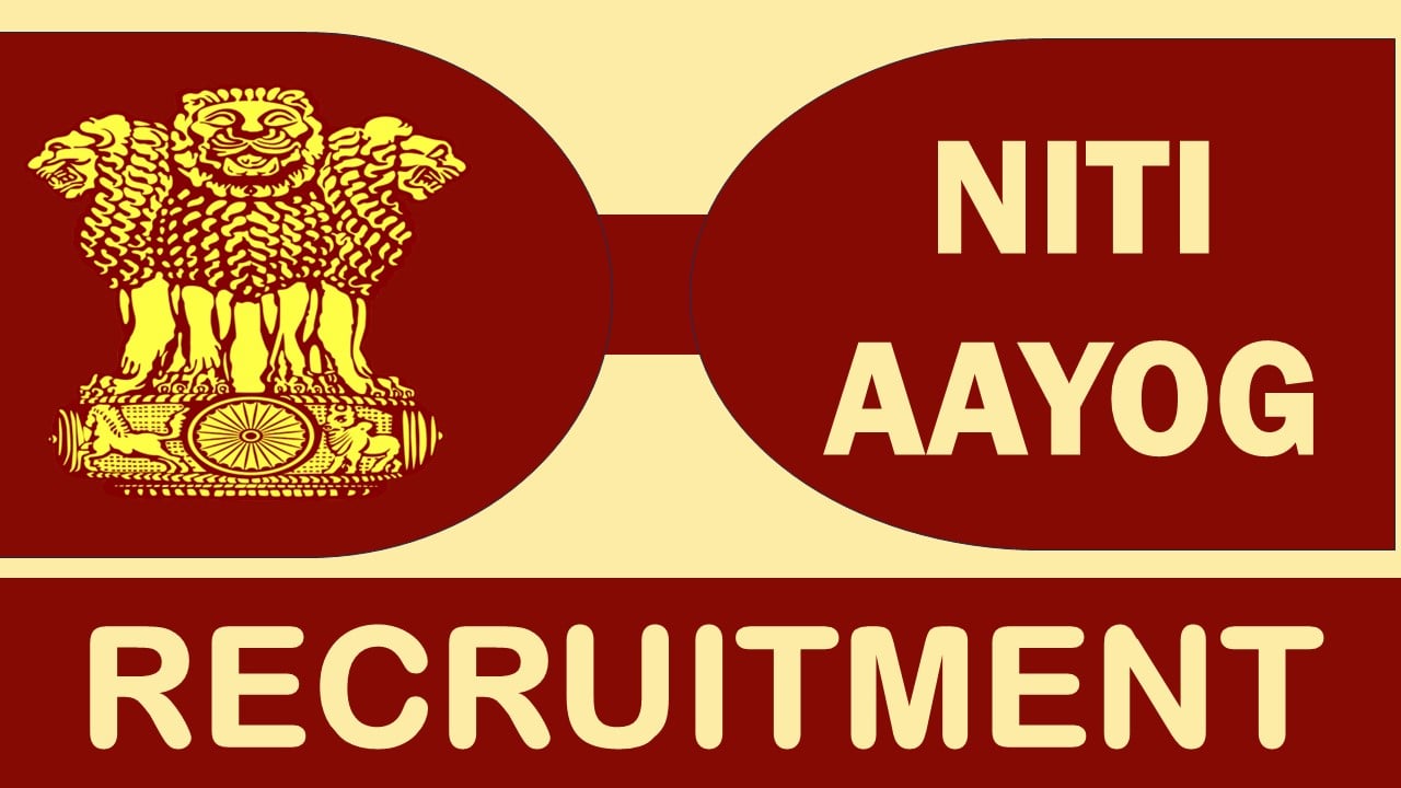 NITI Aayog Recruitment 2024: Salary Up to 224100 Per Month, Check Vacancy, Post, Age, Qualification and Process to Apply