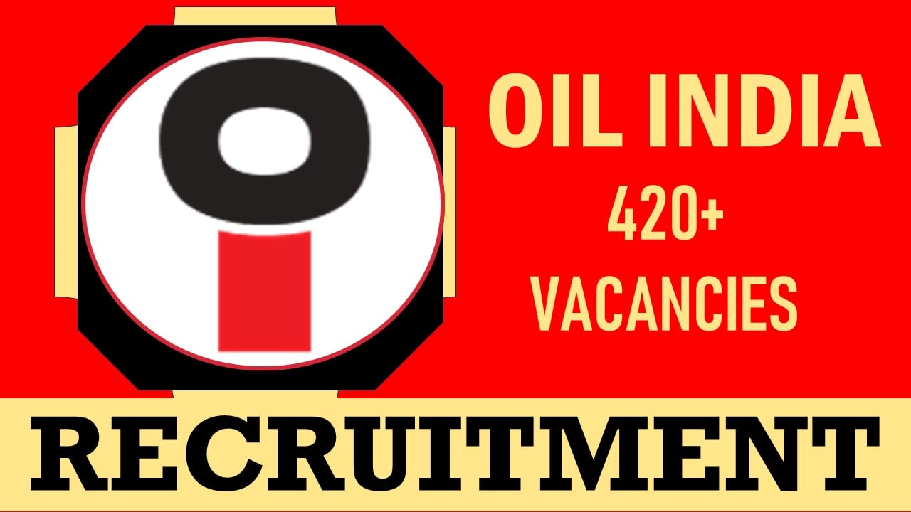 OIL India Recruitment 2024: Bumper Vacancies Notification Out, Check Posts, Qualification, Age, Selection Procedure and How to Apply