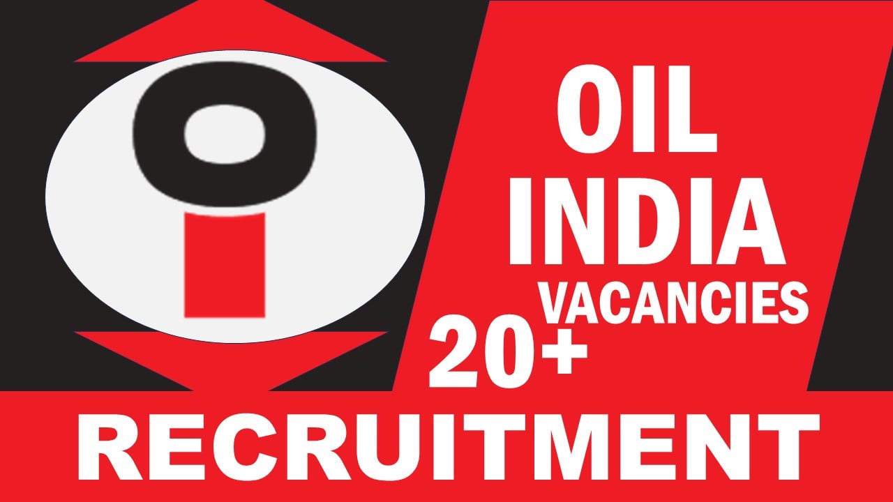 Oil India Recruitment 2024: New Notification Out for 20+ Vacancies, Check Posts, Age, Qualification, Salary and Applying Procedure