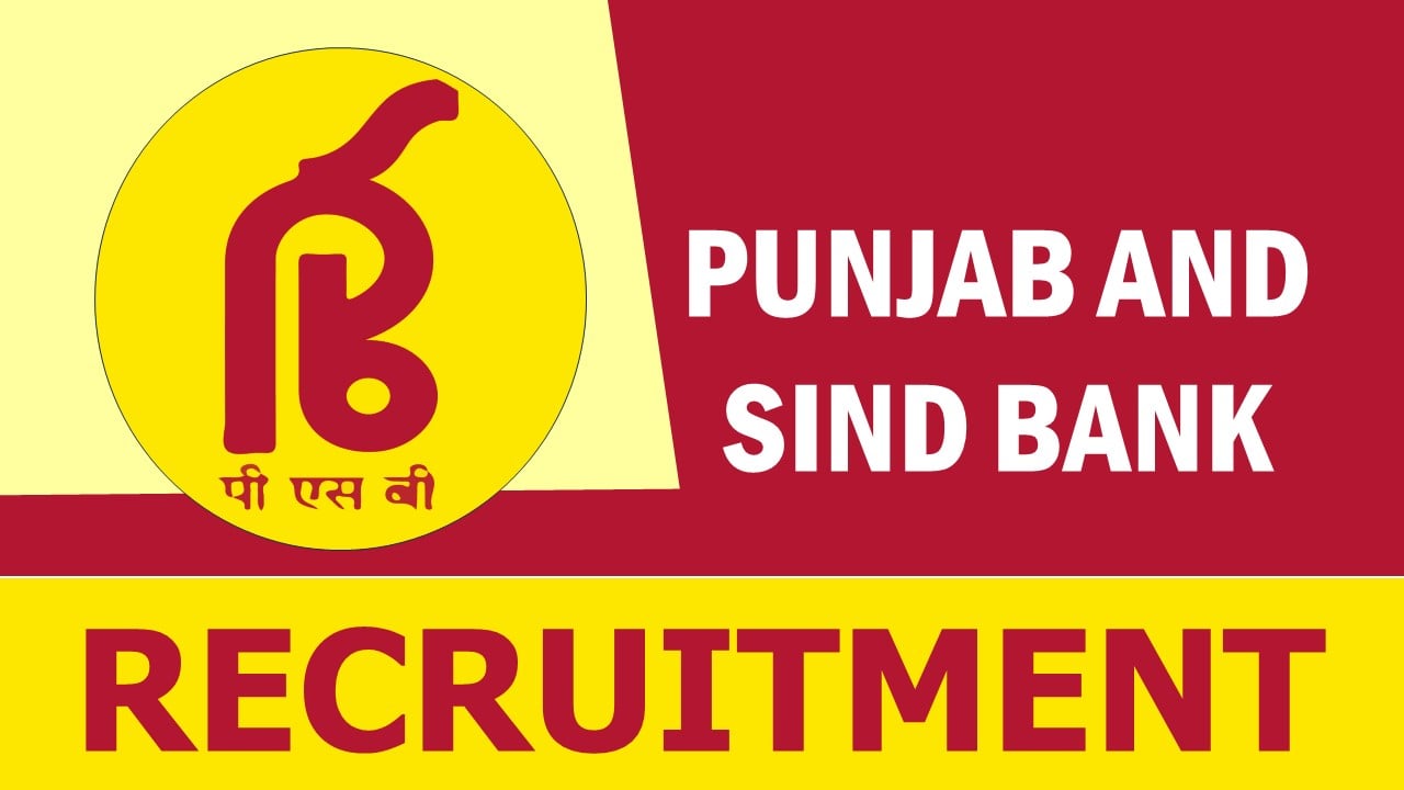 Punjab and Sind Bank Recruitment 2024: Check Post, Vacancy, Age, Qualification, Salary and Application Procedure