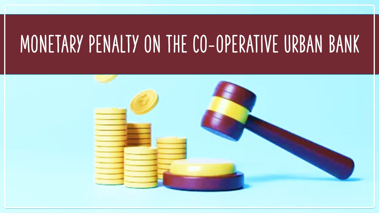 RBI imposes Monetary Penalty on The Co-operative Urban Bank