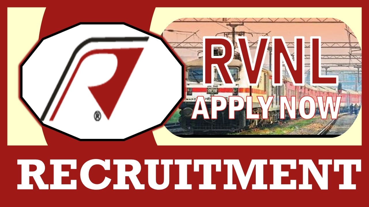 RVNL Recruitment 2024: Notification Out, Check Post, Vacancies, Eligibility, and Other Details
