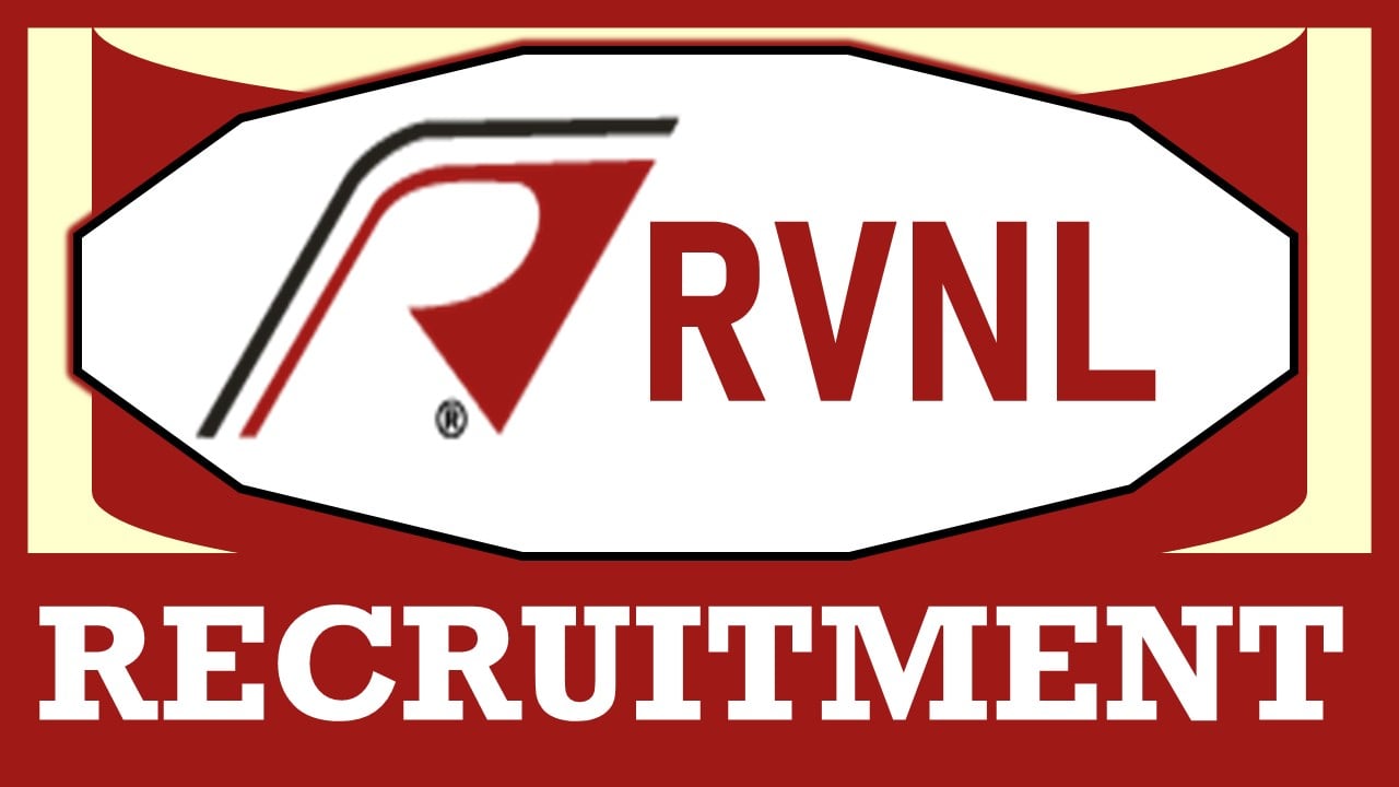 RVNL Recruitment 2024: Check Posts, Experience, Eligibility, Age, Place of Posting and Process to Apply