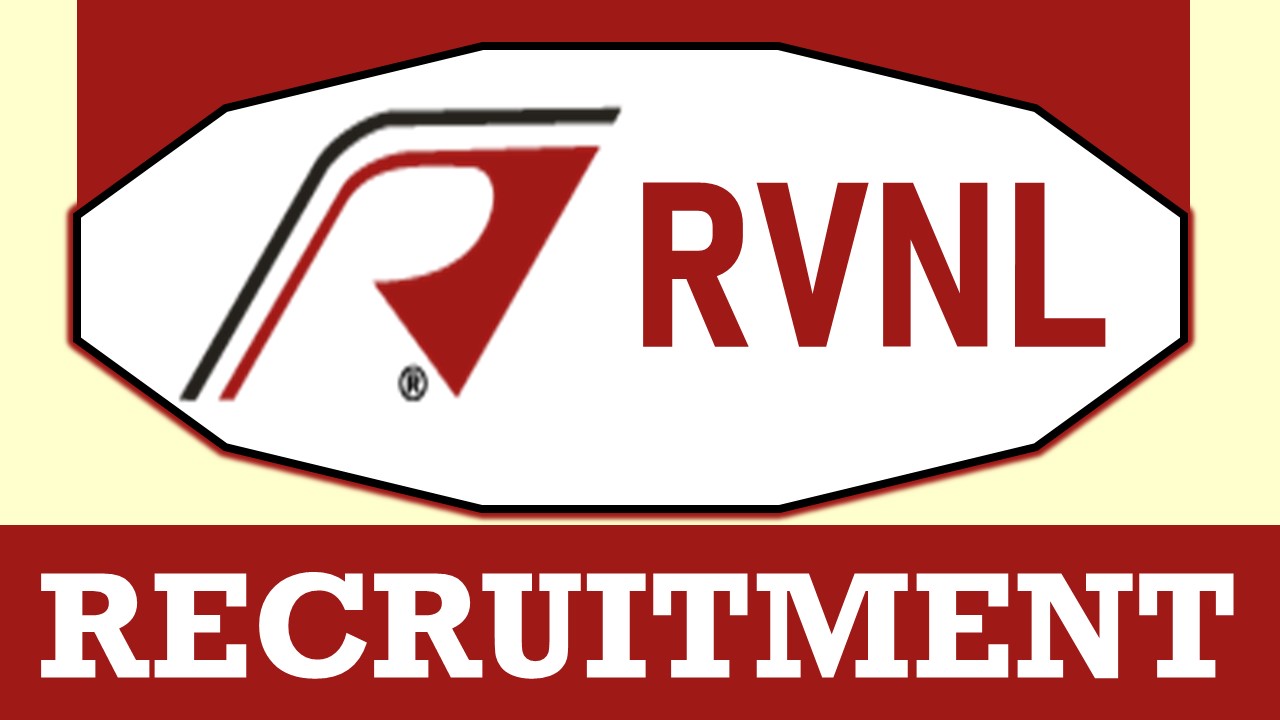 RVNL Recruitment 2024: Check Post, Vacancy, Eligibility, and Process to Apply