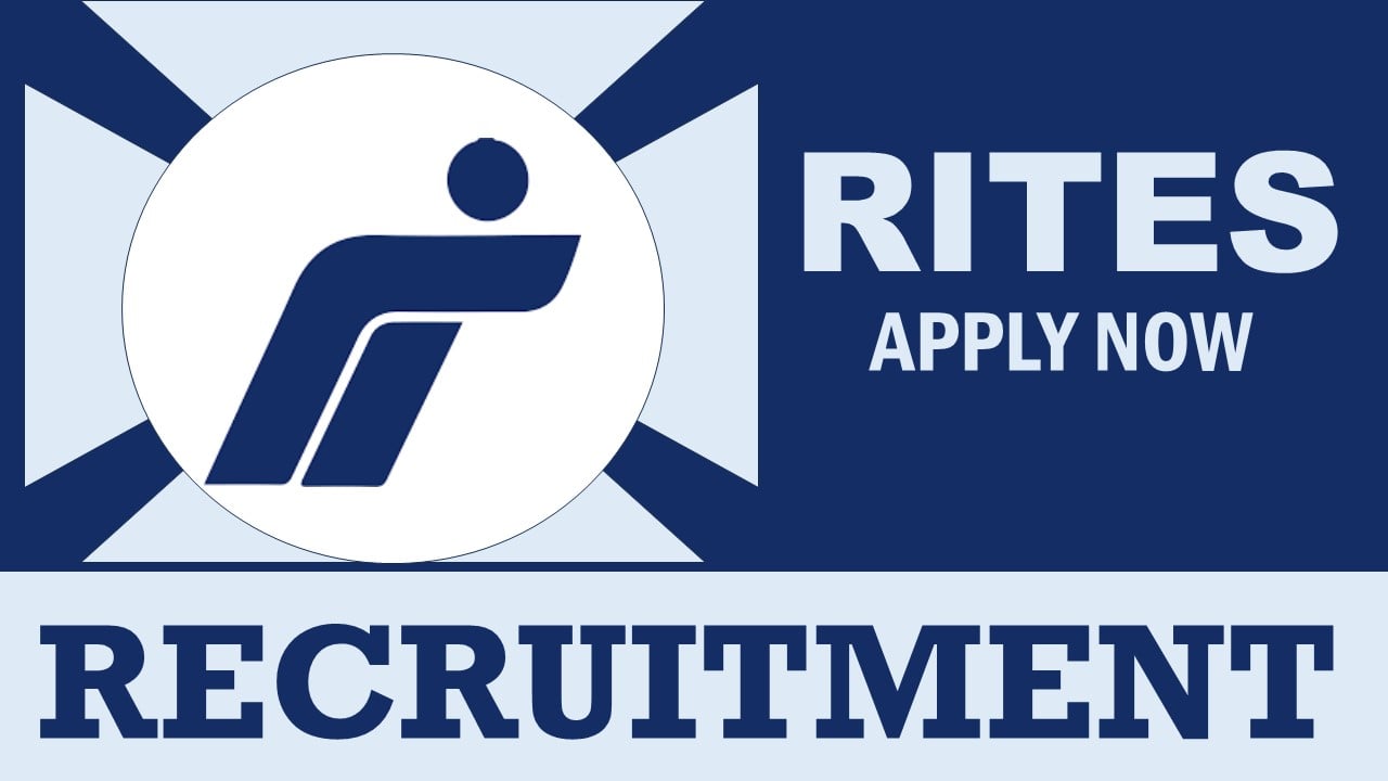 RITES Recruitment 2024: Monthly Salary Upto 140000, Check Post, Qualification, Age, Selection Procedure and How to Apply