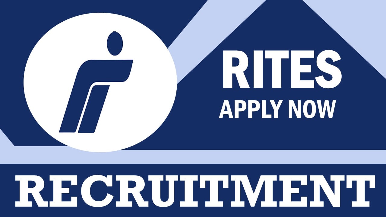 RITES Recruitment 2024: Monthly Salary Upto 140000, Check Posts, Qualification, Age, Selection Procedure and How to Apply
