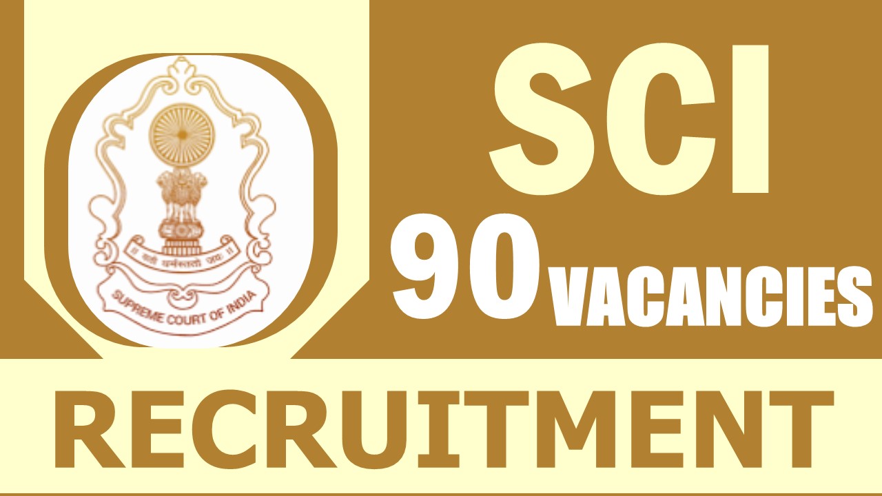 SCI Recruitment 2024: 90 Vacancies Notification Out, Check Post, Age, Qualification, Salary and Application Procedure