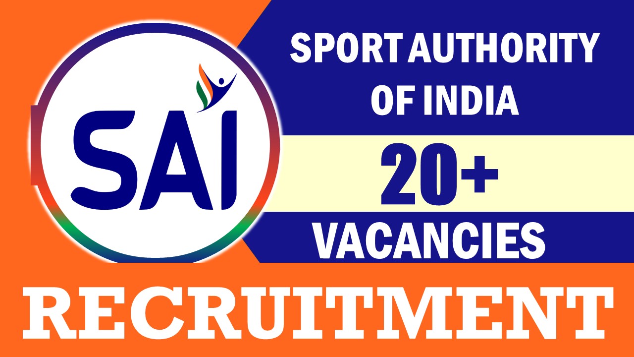 SAI Recruitment 2024: Monthly Salary Upto Rs.50000, Know Post and Vacancies, Age, Qualification and Other Important Details