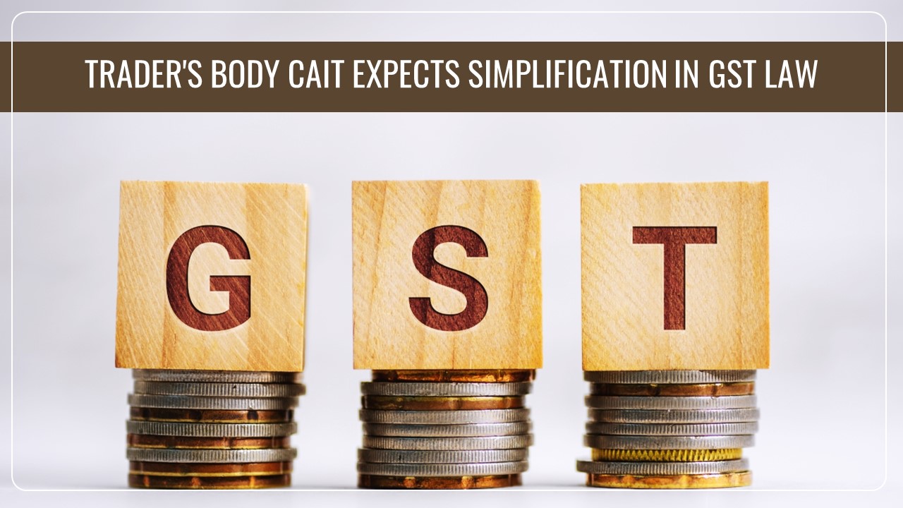 Budget 2024: Trader’s Body CAIT expects simplification in GST law