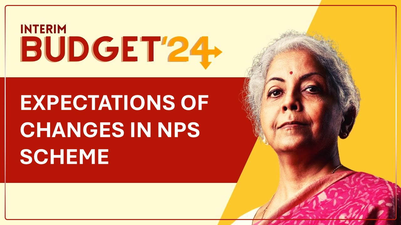 Budget 2024: Will NPS Scheme get a revamp in Interim Budget 2024?
