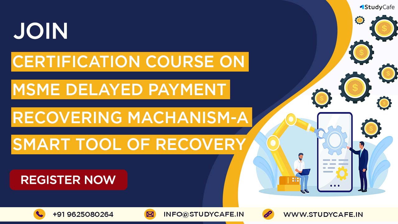 Join Certification Course on MSME delayed Payment Recovery Mechanism – A smart tool of Recovery