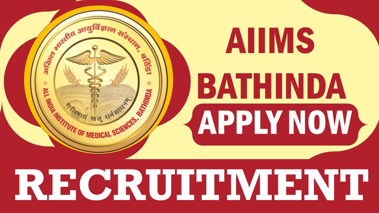 AIIMS Bathinda Recruitment 2024: Monthly Salary Up to 20000, Check Post, Age Limit, Salary and Interview Details