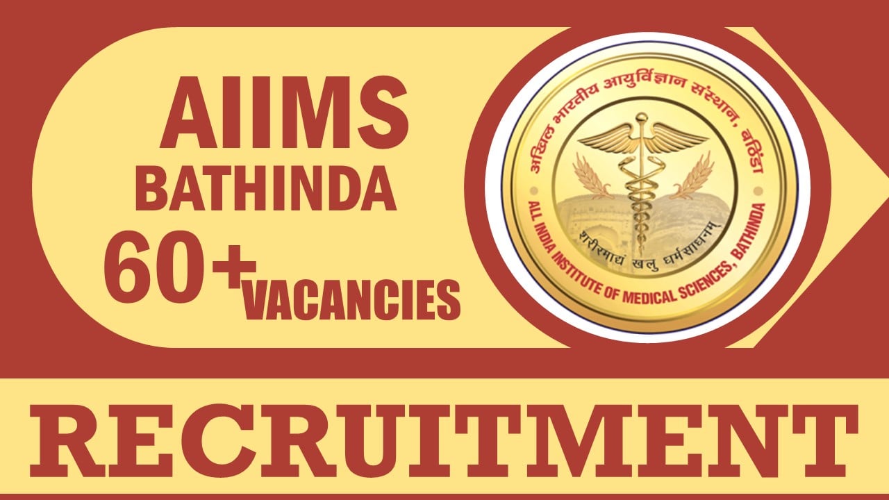 AIIMS Bhatinda Recruitment 2024: Notification Out for 60+ Vacancies, Check Posts, Qualification and How to Apply