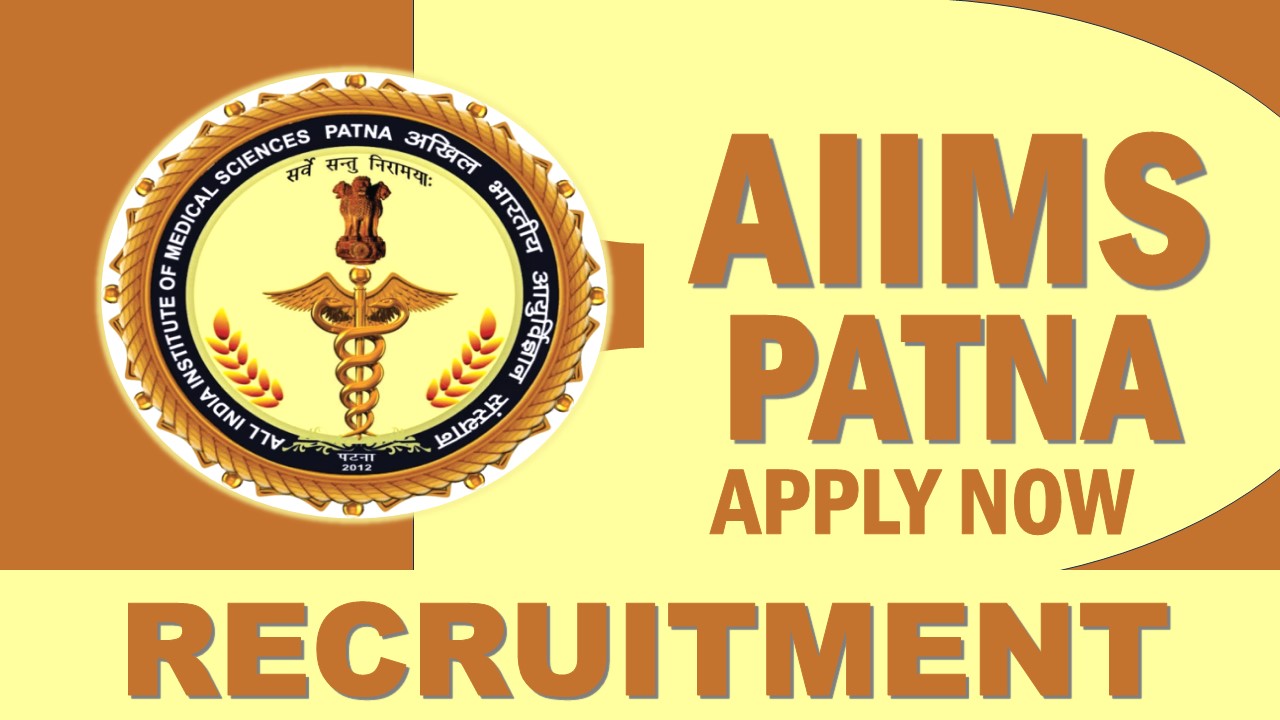 AIIMS Patna Recruitment 2024: Check Post, Qualification, Salary, Age Limit and How to Apply