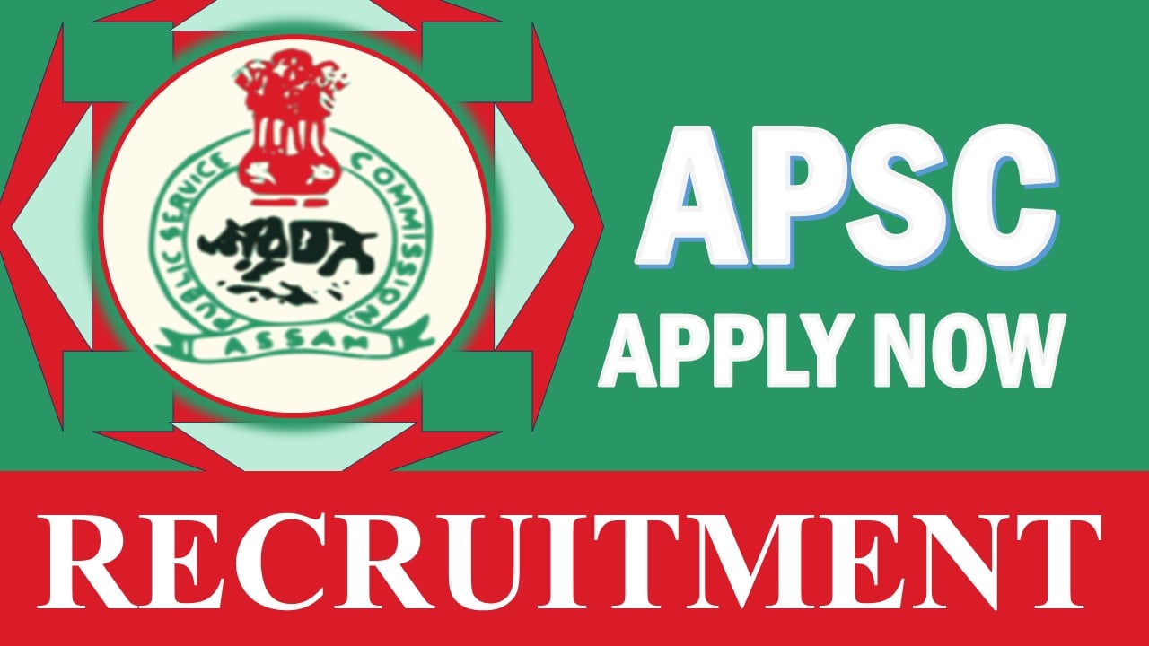 APSC Recruitment 2024: Monthly Salary Up to 110000, Check Post, Vacancies, Selection Process and Other Vital Information