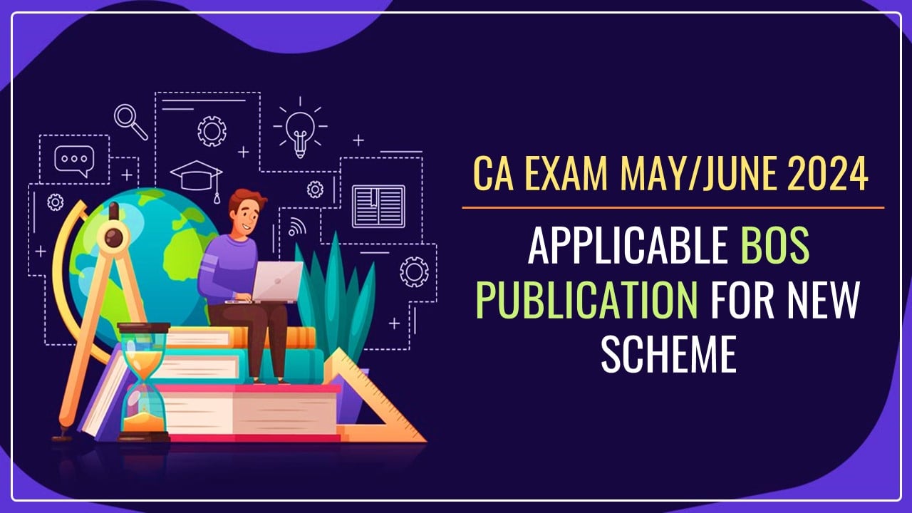 CA Exam May/June 2024: Applicable BOS Publication for New Scheme