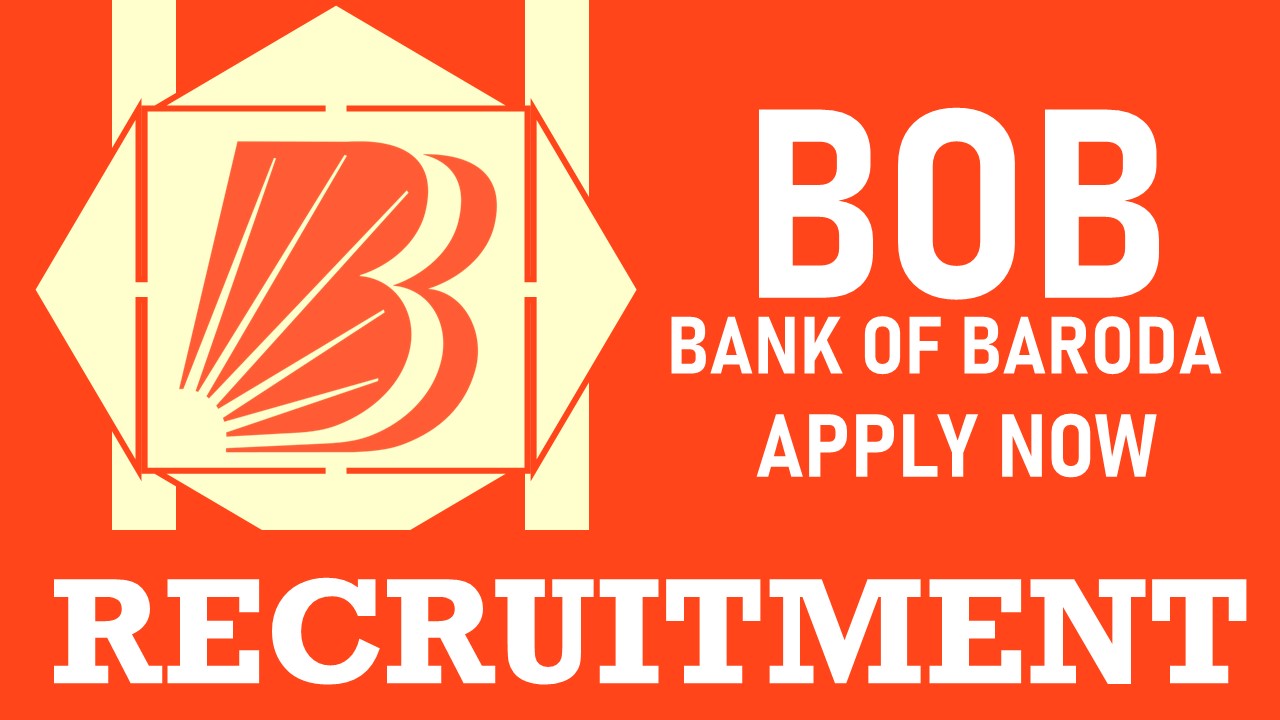 Bank of Baroda Recruitment 2024: New Notification Out, Check Post, Vacancy, Qualification and How to Apply