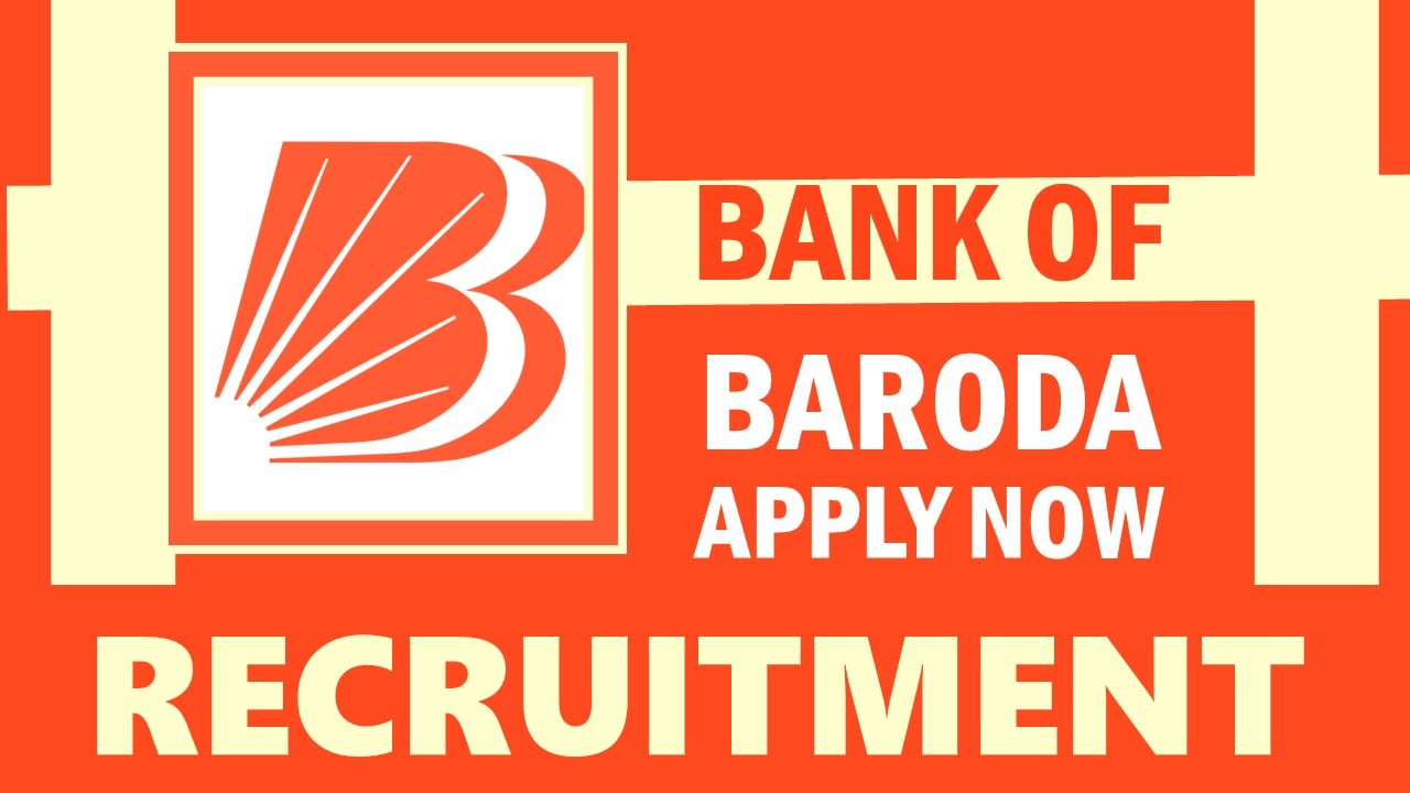 Bank of Baroda Recruitment 2024: New Opportunity Out, Check Vacancy, Post, Qualification, Age, Salary and How to Apply