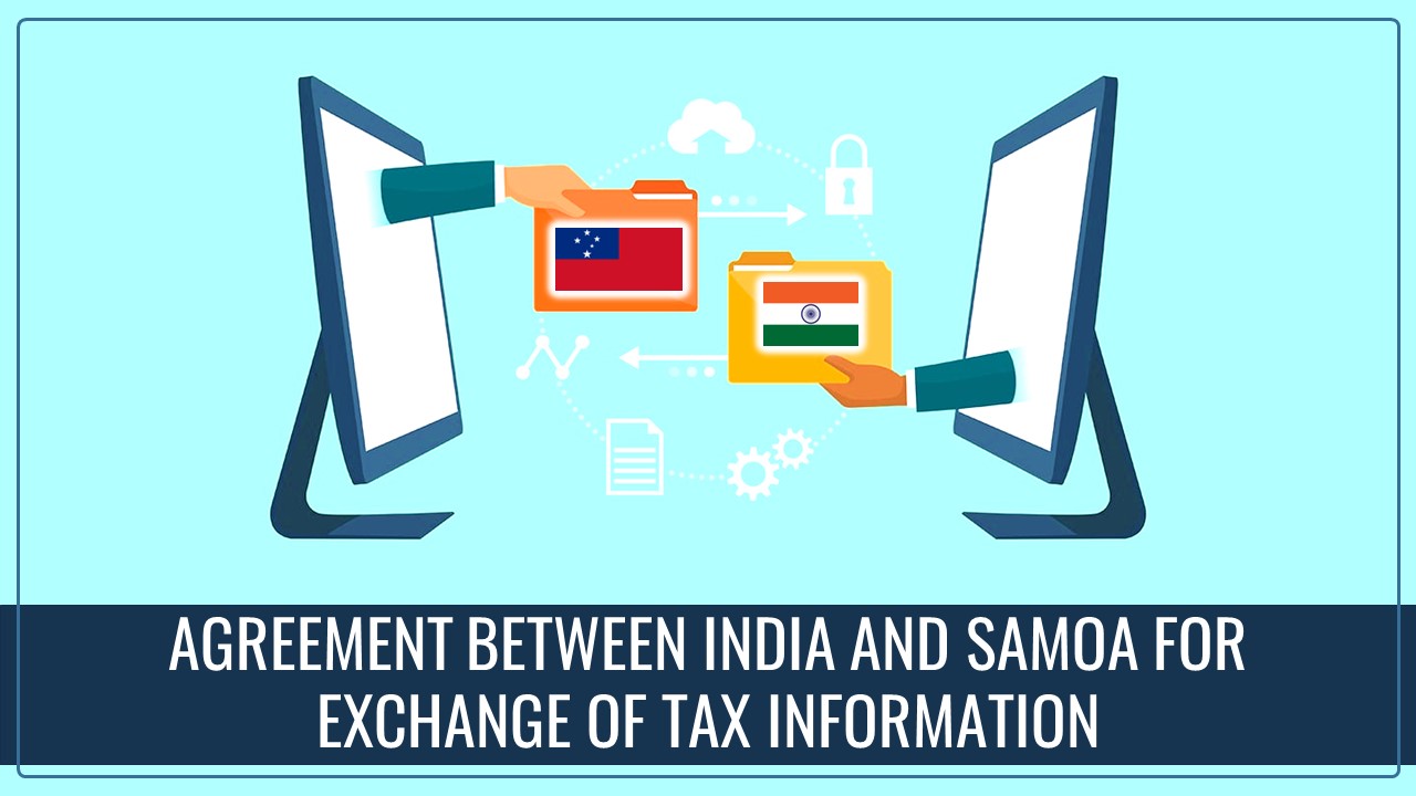 CBDT notifies Agreement between India and Samoa for exchange of Tax information
