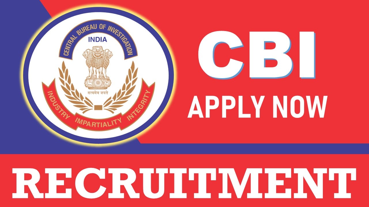 CBI Recruitment 2024: Notification Out, Check Post, Eligibility, Salary and How to Apply