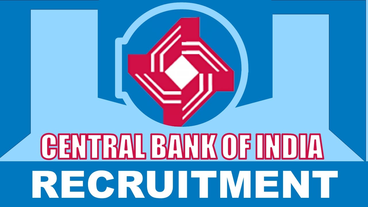 Central Bank of India Recruitment 2024: Notification Out, Check Post, Qualification, Salary and How to Apply