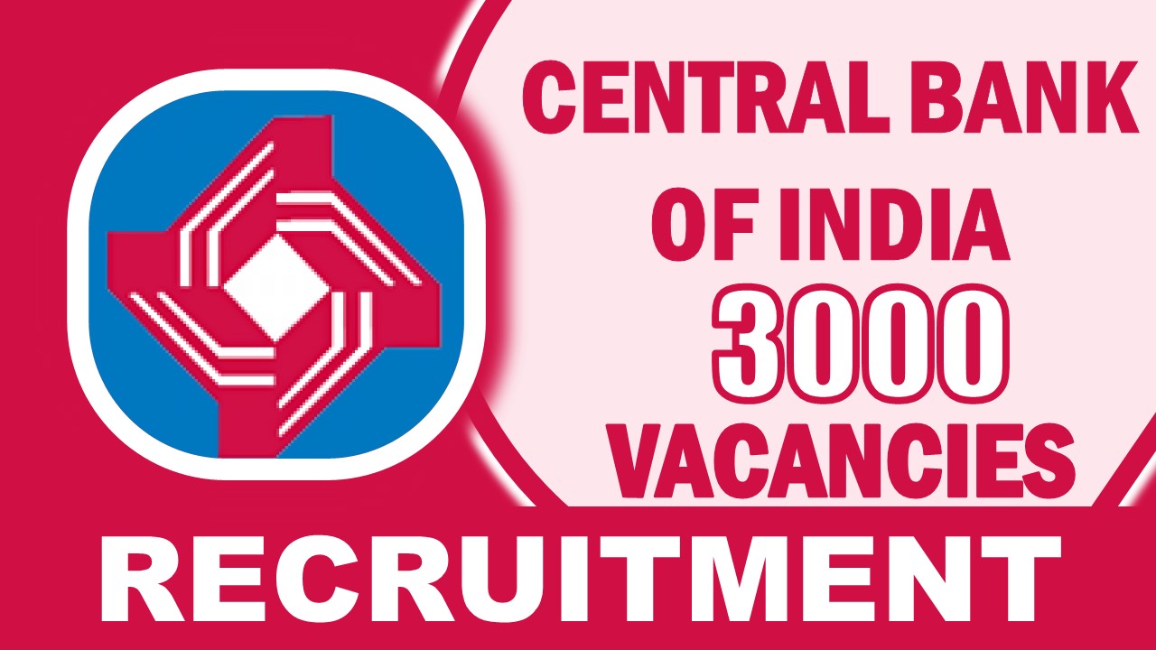 Central Bank of India Recruitment 2024: Mega Vacancies Notifications Out, Check Post, Age Limit, Salary and How to Apply