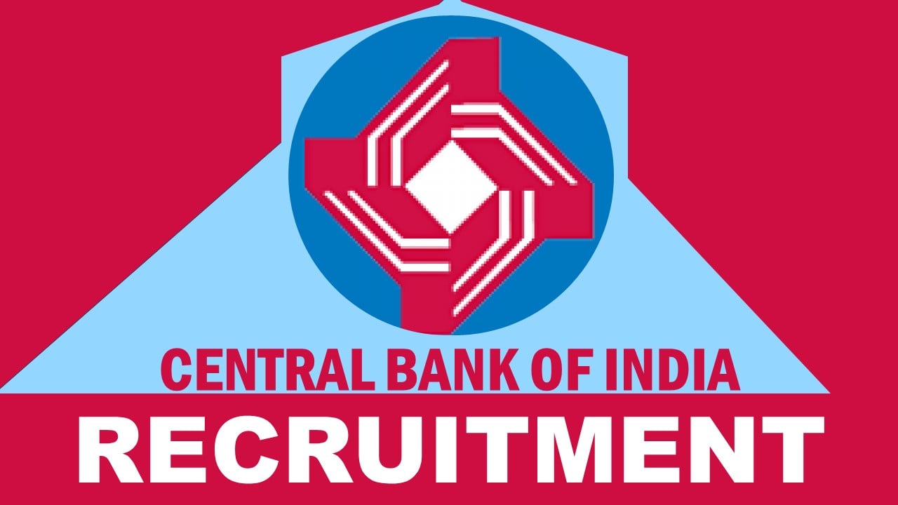 Central Bank of India Recruitment 2024: Check Posts, Qualification, Experience, and Process to Apply