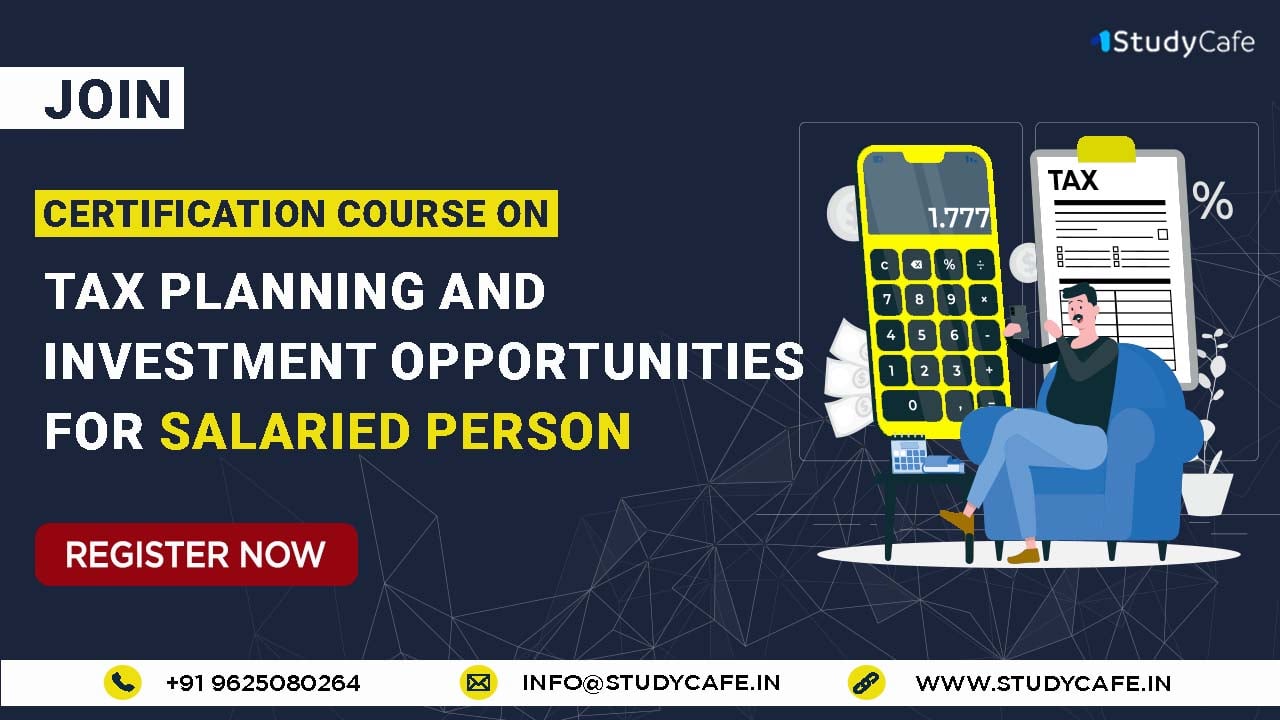 Certification Course on Tax Planning and Investment Opportunities for Salaried Persons
