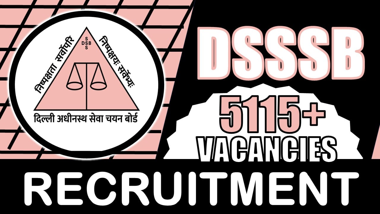 DSSSB Recruitment 2024: Mega Vacancies Notification Out, Check Posts, Qualification, Salary and How to Apply