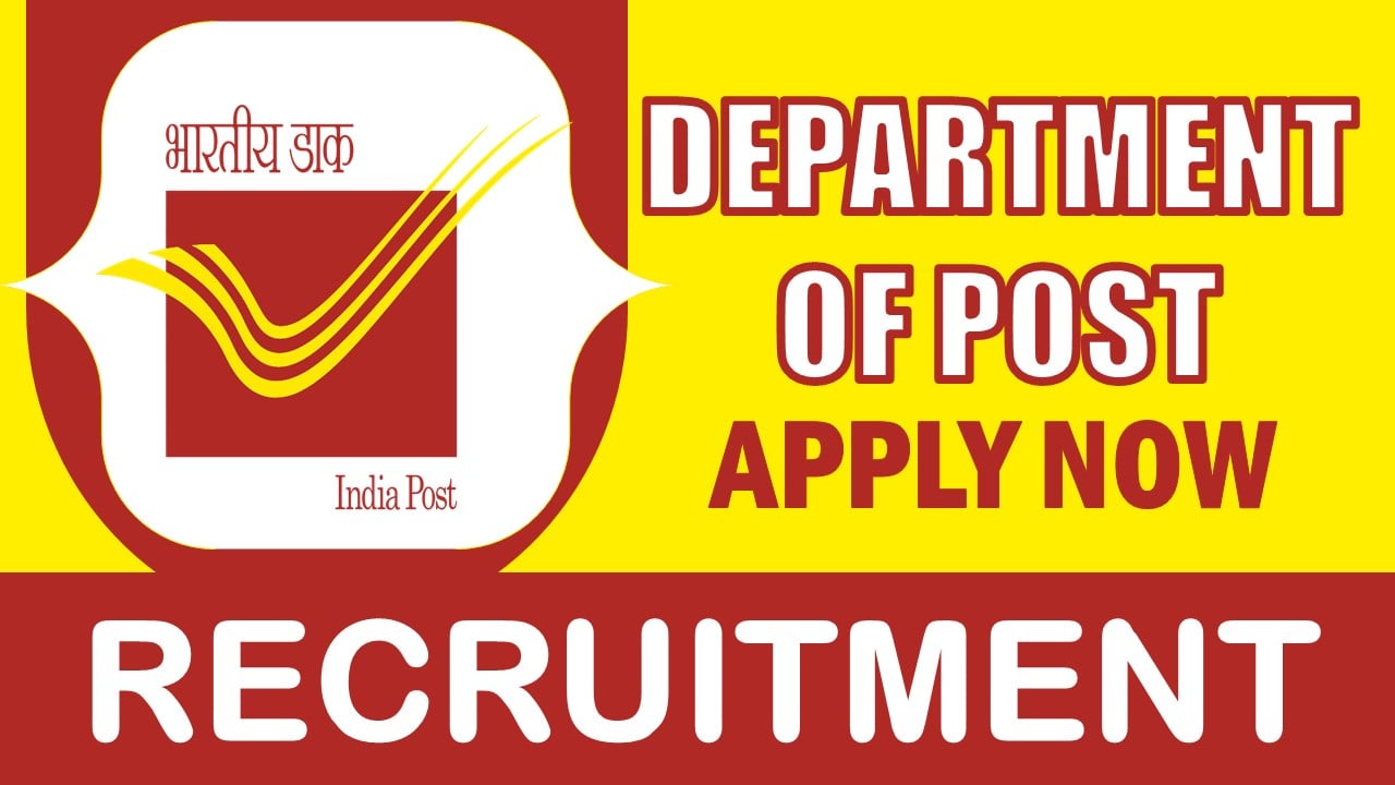 Department of Post Recruitment 2024: Check Vacancies, Post, Age, Qualification, Salary and Process to Apply
