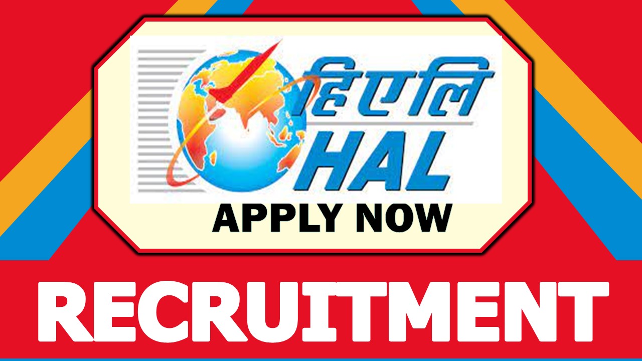 Hindustan Aeronautics Recruitment 2024: Check Post, Qualification, Salary and Other Important Details