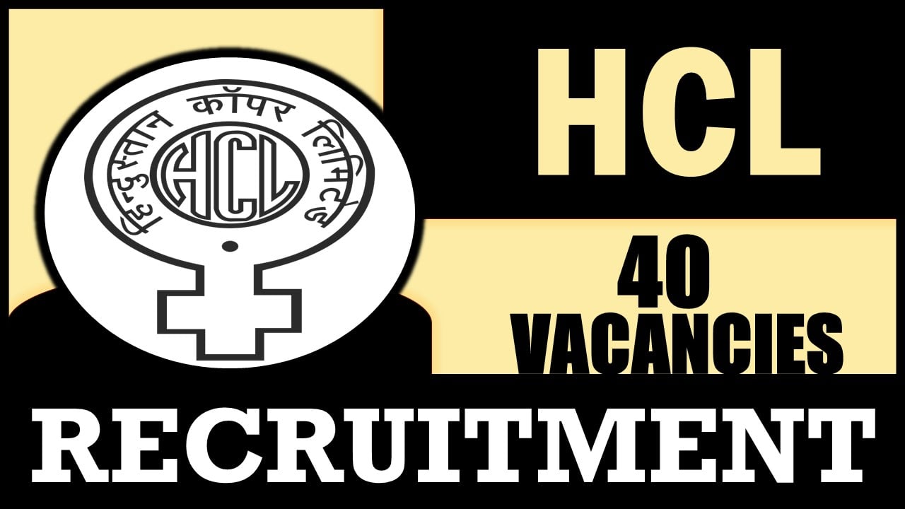 HCL Recruitment 2024: Monthly Salary Upto Rs.140000, Check Post, Age, Eligibility Criteria, Selection Procedure and Applying Procedure