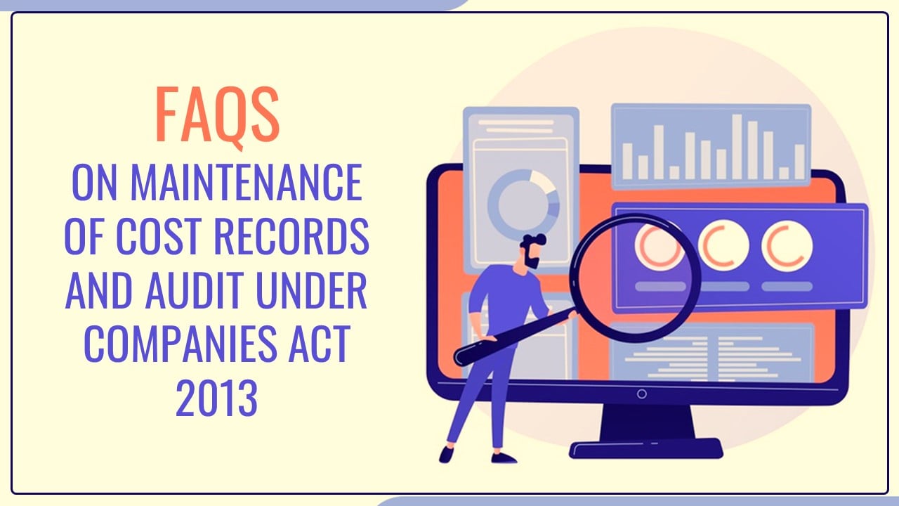 ICMAI releases FAQs on Maintenance of Cost Records and Audit Under Companies Act 2013