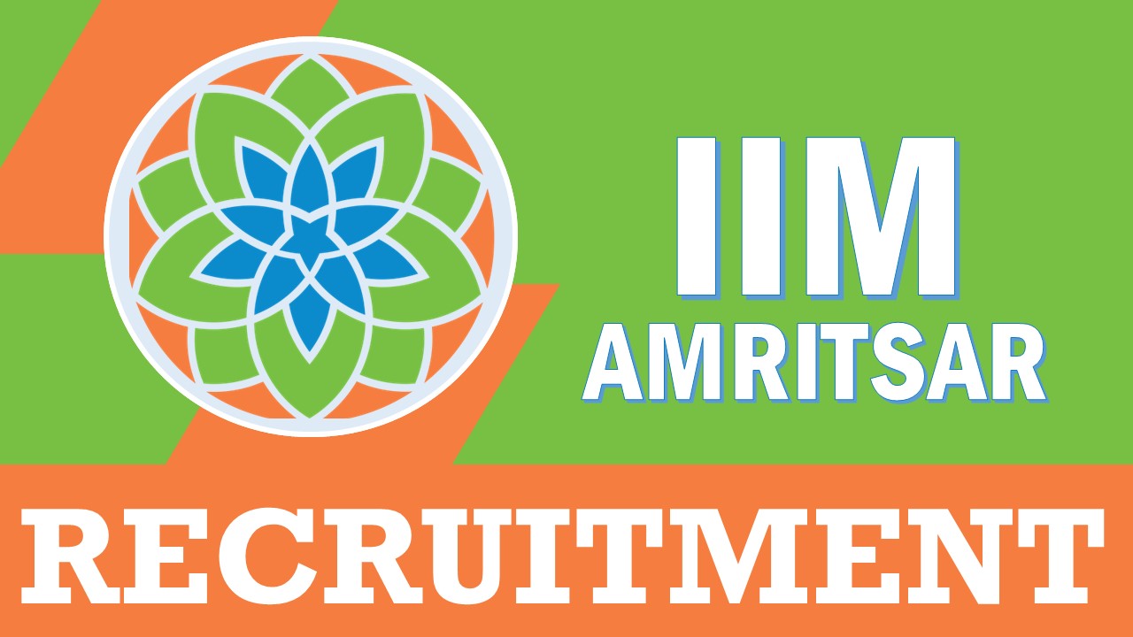 IIM Amritsar Recruitment 2024: Check Post, Salary, Qualifications, Eligibility, And How to Apply