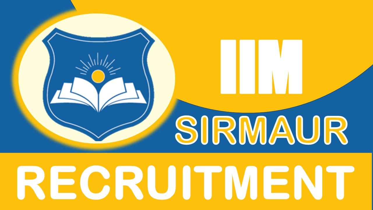 IIM Sirmaur Recruitment 2024: Check Posts, Age, Qualification, Salary and Application Procedure