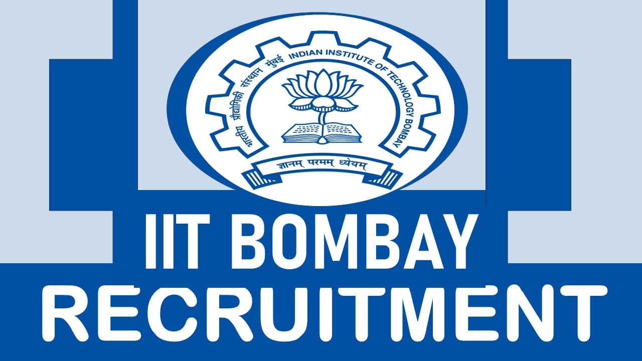 IIT Bombay Recruitment 2024: Notification Out, Check Post, Vacancy, Qualification, and Process to Apply