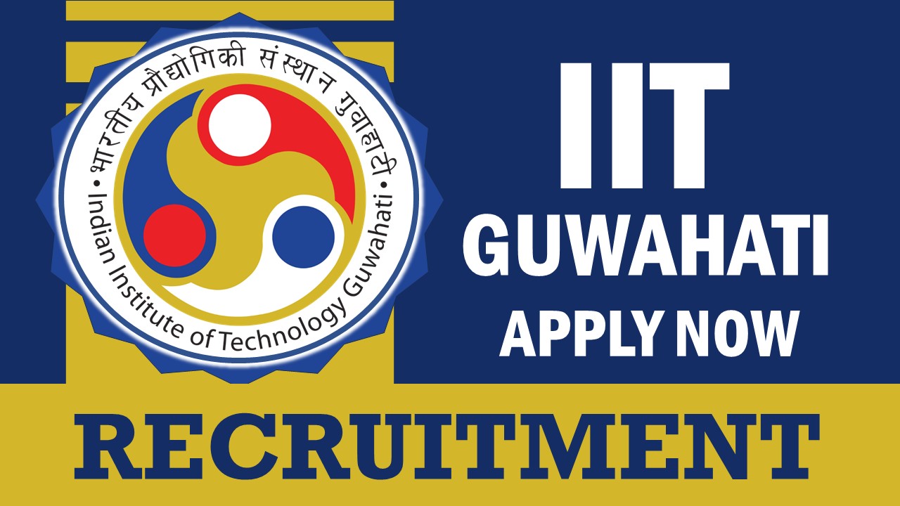 IIT Guwahati Recruitment 2024: Check Post, Qualification, Salary and How to Apply