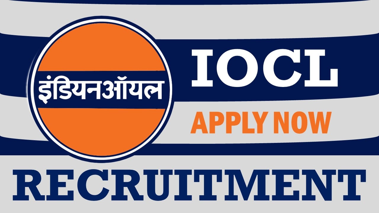 IOCL Recruitment 2024: Check Posts, Vacancy, Eligibility, Age and Other Details