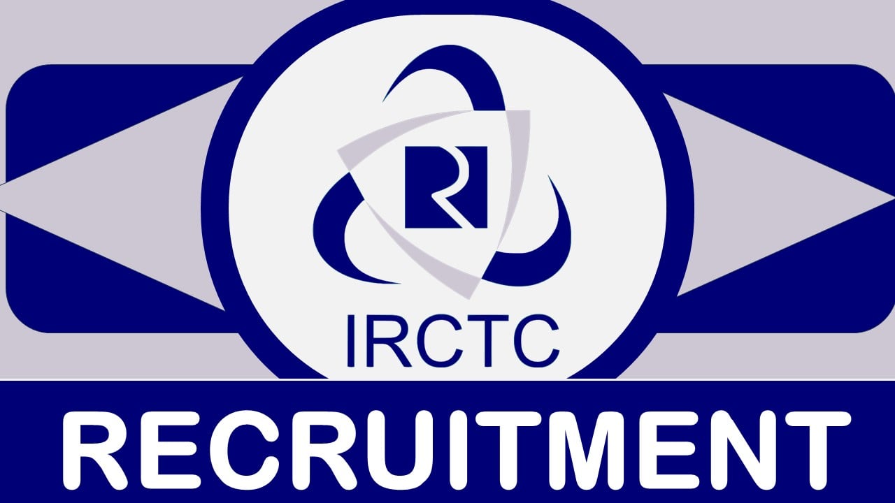 IRCTC Recruitment 2024: New Notification Out, Check Post, Vacancy, Age, Eligibility and How to Apply