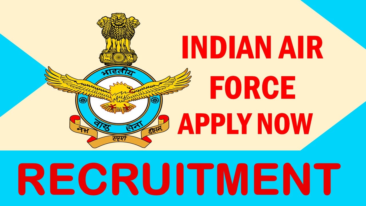 Indian Air Force Recruitment 2024: New Notification Out, Check Posts, Age, Salary, and How to Apply