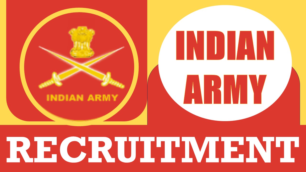 Indian Army Recruitment 2024: New Opportunity Out, Check Post, Age, Qualification, Salary and Other Vital Information