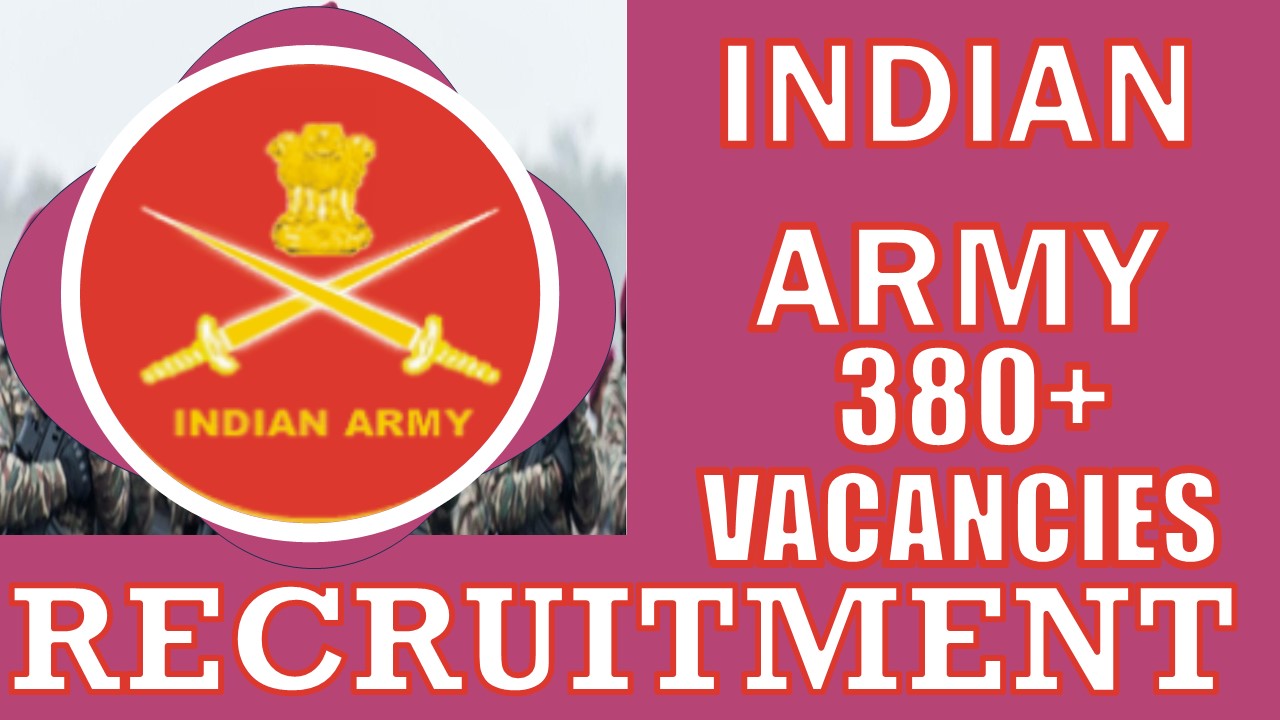 Indian Army Recruitment 2024: Notification Out for 380+ Vacancies, Check Post, Qualification and Other Vital Details