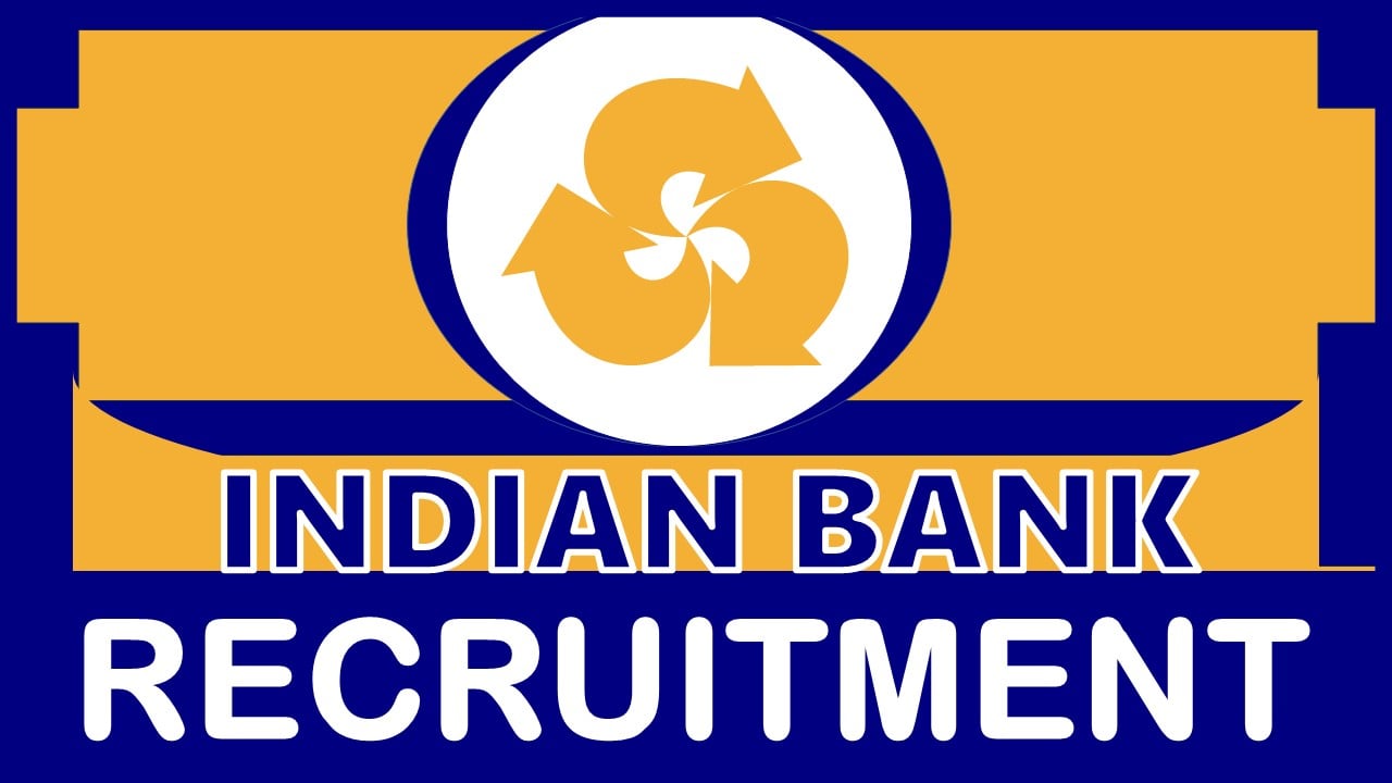 Indian Bank Recruitment 2024: New Notification Out, Check Post, Qualification, Age Limit and Applying Procedure