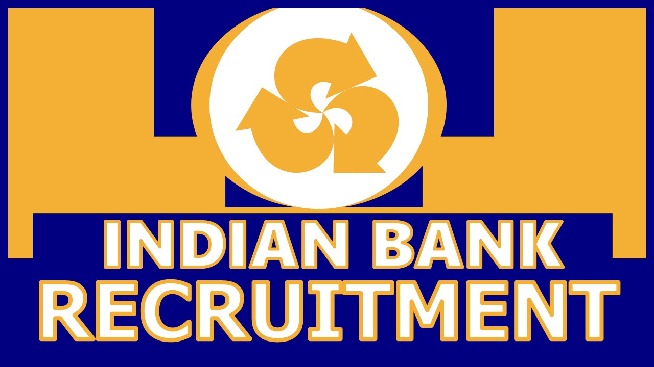 Indian Bank Recruitment 2024: Check Posts, Qualification, Age Limit and Applying Procedure