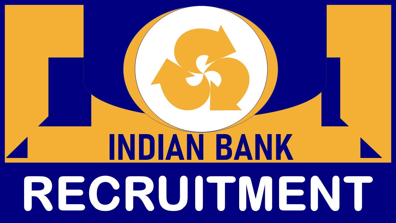 Indian Bank Recruitment 2024: New Notification Out, Check Posts, Qualification, Experience,  Age, and How to Apply