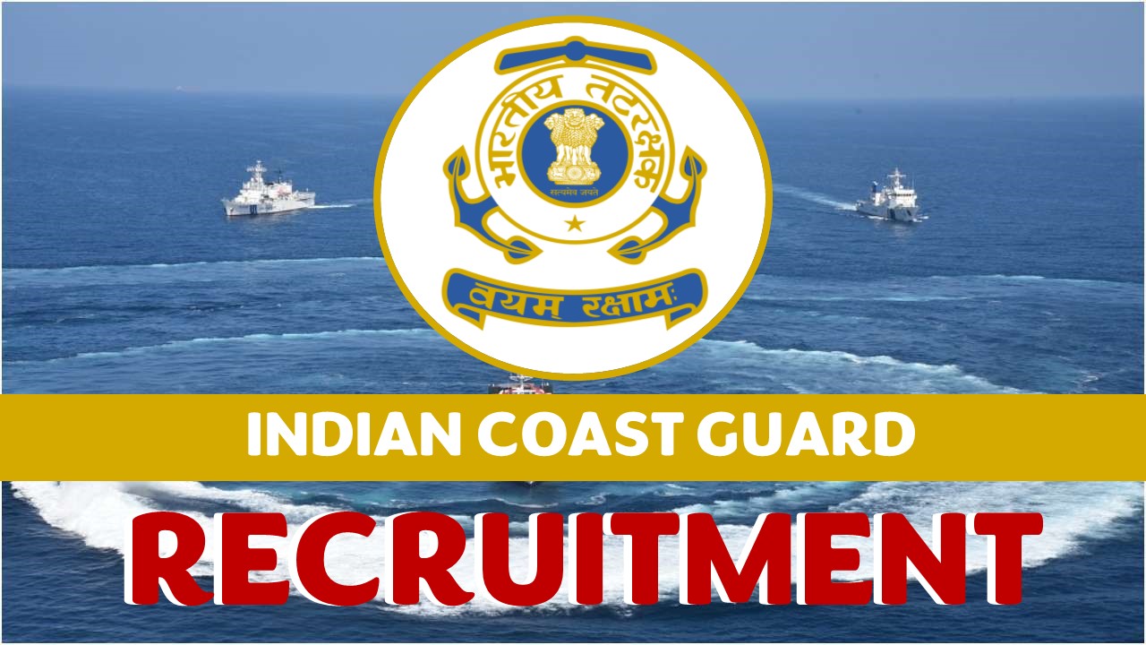 Indian Coast Guard Recruitment 2024: Monthly Salary Upto 21700, Check Post and Vacancies, Age, Qualification and Other Vital Information